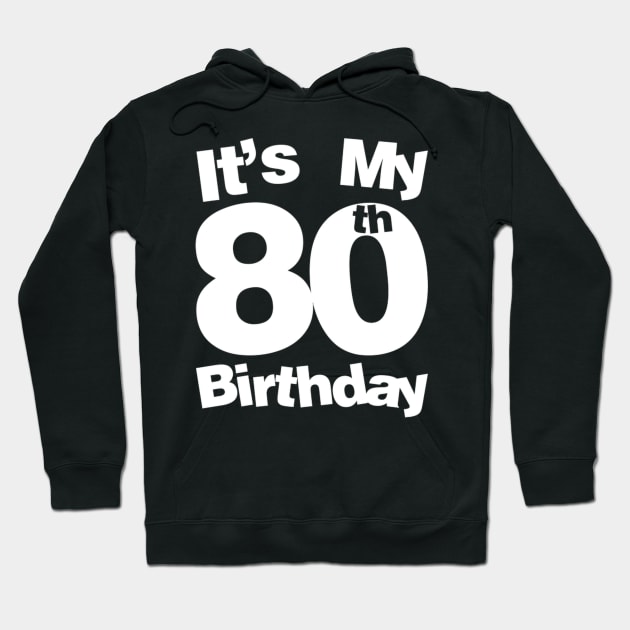 80Th It'S My 80Th 80 Hoodie by AlfieDreamy 